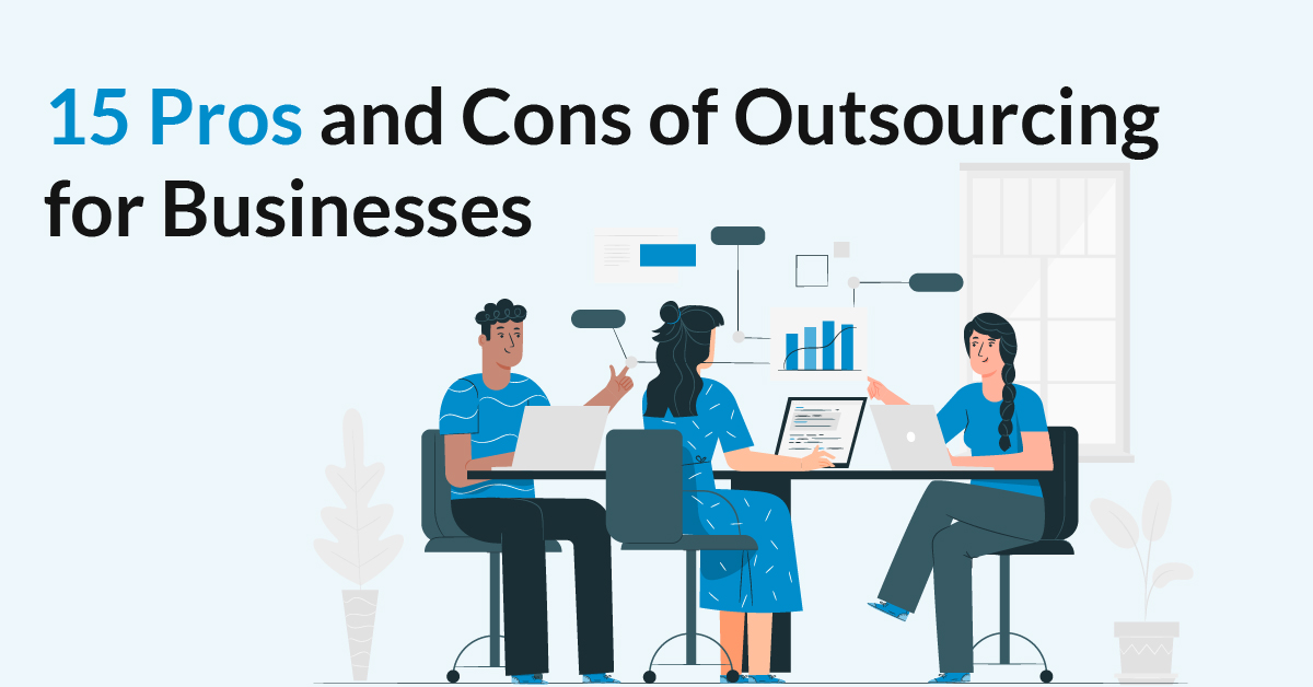 15 Pros and Cons of Outsourcing for Businesses