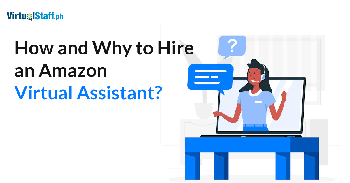 How And Why To Hire An Amazon Virtual Assistant Virtualstaffph 0016