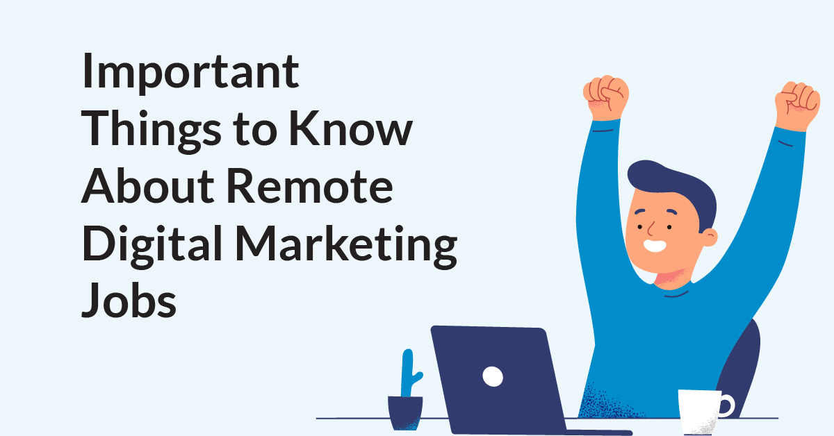 Remote Digital Marketing Jobs: Important Things to Know