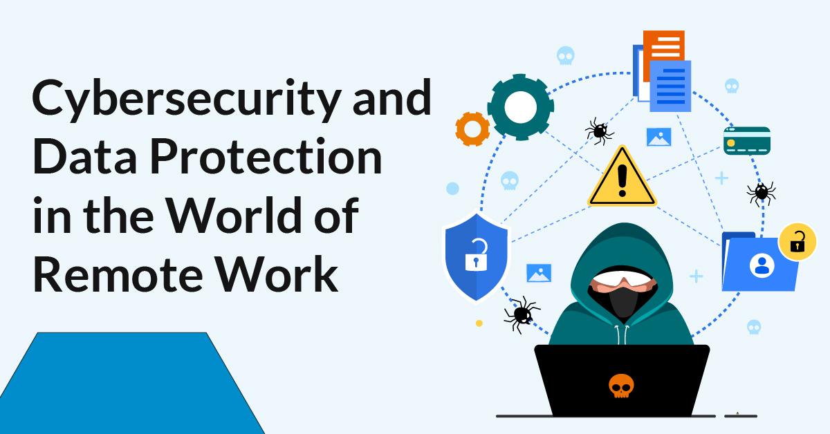 Cybersecurity and Data Protection in the World of Remote Work