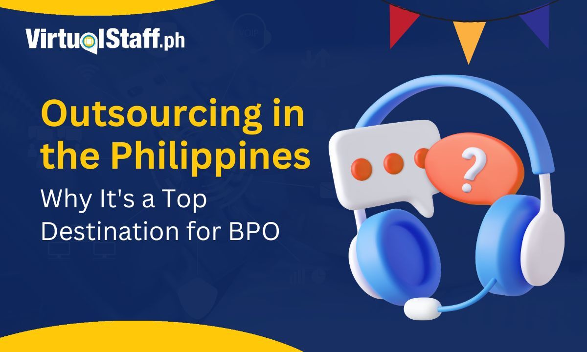 Outsourcing in the Philippines: Why It's a Top Destination for BPO